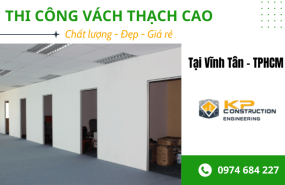 Thi công vách thạch cao Vĩnh Tân - TPHCM chất lượng, đẹp, giá rẻ